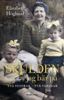 Skulden jag b&auml;r p&aring; : Tv&aring; systrar - tv&aring; v&auml;rldar