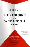 Efter Coronan : svensk modell i kris : &ouml;vertro p&aring; marknaden ersatte &ouml;vertro p&aring; politiken - konsekvenser och v&auml;gar fram&aring;t