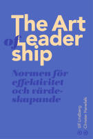 The art of leadership : normen f&ouml;r framsynthet, effektivitet och tillit