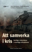 Att samverka i kris : vanliga m&auml;nniskor i ovanliga situationer