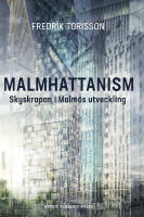 Malmhattanism : skyskrapan i Malm&ouml;s utveckling
