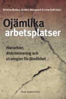 Oj&auml;mlika arbetsplatser : hierarkier, diskriminering och strategier f&ouml;r j&auml;mlikhet