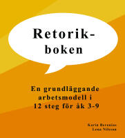Retorikboken : en grundl&auml;ggande arbetsmodell i 12 steg f&ouml;r &aring;k 3-9
