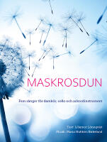 Maskrosdun : fem s&aring;nger f&ouml;r damk&ouml;r, cello och ackordinstrument