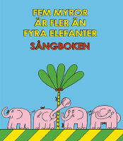 Fem myror &auml;r fler &auml;n fyra elefanter. S&aring;ngboken