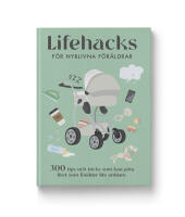Lifehacks f&ouml;r nyblivna f&ouml;r&auml;ldrar