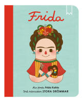 Sm&aring; m&auml;nniskor, stora dr&ouml;mmar. Min f&ouml;rsta Frida Kahlo
