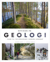 Nyfiken p&aring; geologi : guide till 150 upplevelser i Sveriges landskap