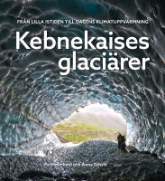Kebnekaises glaci&auml;rer : fr&aring;n lilla istiden till dagens klimatuppv&auml;rmning