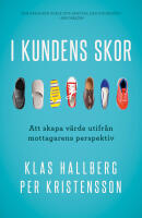I kundens skor : att skapa v&auml;rde utifr&aring;n mottagarens perspektiv
