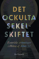 Det ockulta sekelskiftet : esoteriska str&ouml;mningar i Hilma af Klints tid