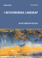 I metaforernas landskap : om livet, d&ouml;den och k&auml;rleken