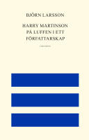 Harry Martinson : p&aring; luffen i ett f&ouml;rfattarskap