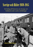 Sverige och Hitler 1939-1945 : ett bidrag till historien om Sverige och Tyskland under andra v&auml;rldskriget