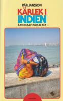 K&auml;rlek i Indien : &auml;ktenskap, moral och sex