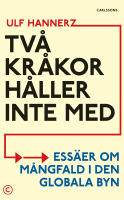 Tv&aring; Kr&aring;kor h&aring;ller inte med : ess&auml;er om m&aring;ngfald i den globala byn