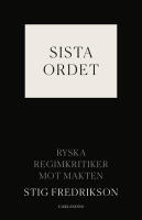 Sista ordet : ryska regimkritiker mot makten