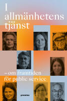 I allm&auml;nhetens tj&auml;nst : framtiden f&ouml;r public service