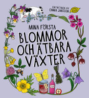Mina f&ouml;rsta blommor och &auml;tbara v&auml;xter