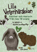 Lilla veterin&auml;rskolan - kaniner och marsvin fr&aring;n nos till svans
