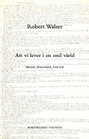 Att vi lever i en ond v&auml;rld : prosa, dialoger, dikter
