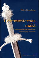 Ceremoniernas makt : makt&ouml;verf&ouml;ring och genus i Vasatidens kungliga ceremonier