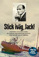 Stick, iv&auml;g Jack! : historien om Radio Nord en &auml;lskad och o&ouml;nskad station och om ett annat Sverige