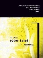 Det l&aring;nga 1990-talet : n&auml;r Sverige f&ouml;r&auml;ndrades