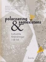 Polarisering och samexistens : kulturella f&ouml;r&auml;ndringar i v&aring;r tid