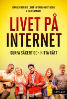 Livet p&aring; internet : surfa s&auml;kert och hitta r&auml;tt