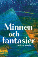 Minnen och fantasier : l&auml;ttl&auml;sta noveller