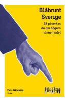Bl&aring;brunt Sverige : s&aring; p&aring;verkas du om h&ouml;gern vinner valet