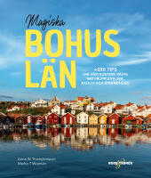 Magiska Bohusl&auml;n : +250 tips om v&auml;stkustens b&auml;sta naturupplevelser, badliv och strandhugg