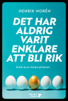Det har aldrig varit enklare att bli rik : s&aring; blir du en vinnare p&aring; b&ouml;rsen