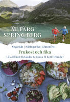 &Auml;t f&auml;rg spring berg : Frukost & Fika, veganskt, n&auml;ringsrikt, glutenfritt