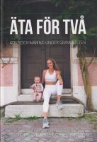 &Auml;ta f&ouml;r tv&aring; : kost och n&auml;ring under graviditeten