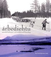 &Aacute;rbediehtu : samiskt kulturarv och traditionell kunskap