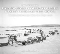Lainiovuoma-samernas gamla renflyttningar till Norge : om sommarbos&auml;ttningar i Troms fylke p&aring; 1900-talet