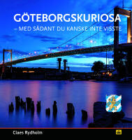 G&ouml;teborgskuriosa : med s&aring;dan du kanske inte visste