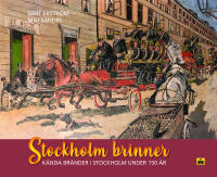 Stockholm brinner : k&auml;nda br&auml;nder i Stockholm
