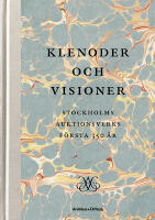 Klenoder och visioner : Stockholms Auktionsverk 350 &aring;r