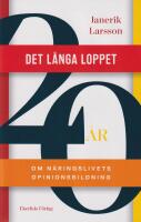 Det l&aring;nga loppet : om n&auml;ringslivets opinionsbildning
