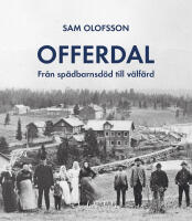 Offerdal : fr&aring;n sp&auml;dbarnsd&ouml;d till v&auml;lf&auml;rd
