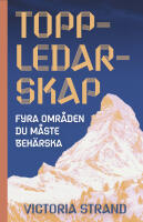 Toppledarskap : fyra omr&aring;den du m&aring;ste beh&auml;rska