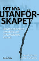 Det nya utanf&ouml;rskapet : sj&auml;lvf&ouml;rs&ouml;rjningens utveckling och v&auml;lf&auml;rdsstatens framtid