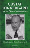 Gustaf Jonnerg&aring;rd : Sveriges "l&auml;ngste" partisekreterare
