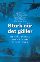Stark n&auml;r det g&auml;ller : mental tr&auml;ning f&ouml;r extrema situationer