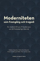 Moderniteten som framg&aring;ng och tragedi : en v&auml;nbok till Lars M Andersson om ett f&ouml;r&auml;nderligt 1900-tal