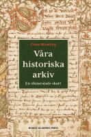 V&aring;ra historiska arkiv : En slumrande skatt