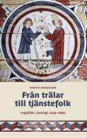Fr&aring;n tr&auml;lar till tj&auml;nstefolk : legofolk i Sverige 1250-1600